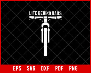Life Behind Bars Funny MTB Mountain Biking SVG Cutting File Digital Download
