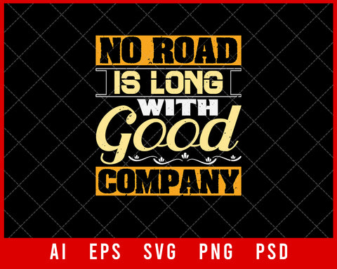 No road is long With Good Company Best Friend Gift Editable T-shirt Design Ideas Digital Download File