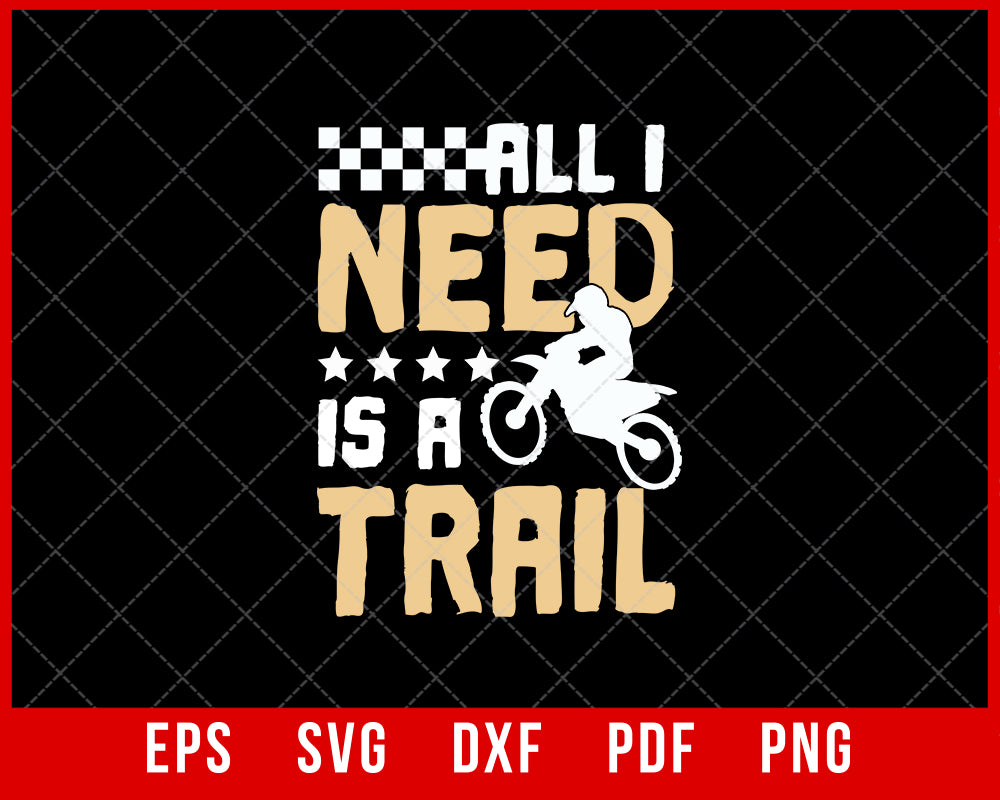 All I Need Is a Trail Funny Mountain Biking MTB SVG Cutting File Digital Download