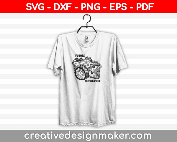 Future Photographer SVG - Cute Kids Career Day T-shirt Photography Camera In Training Design File SVG - Hand Lettered SVG, Photography Svg Dxf Png Eps Pdf Printable Files