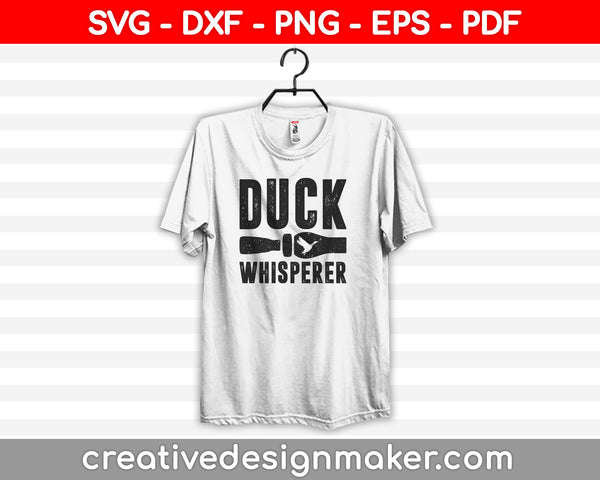 Duck Whisperer Funny Duck Hunting SVG PNG Cutting Printable Files