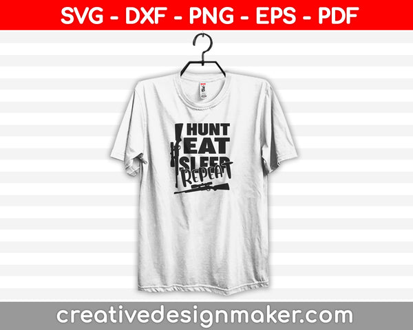 Gift for Hunter, Eat Sleep Hunt SVG PNG Cutting Printable Files