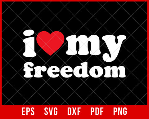 I Love My Freedom Biker Funny SVG Cutting File Digital Download