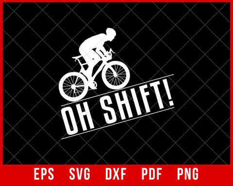 Oh Shift MTB Biker Silhouette Funny Mountain Biking SVG Cutting File Digital Download