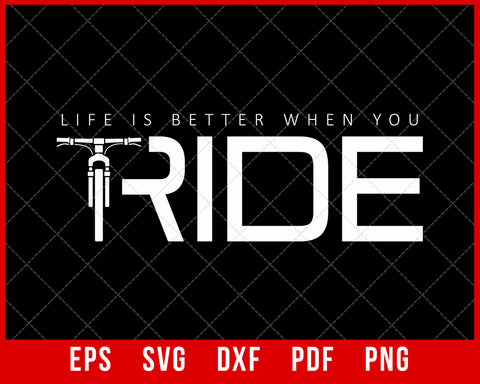Life is Better When You Ride MTB Lover Biking SVG Cutting File Digital Download