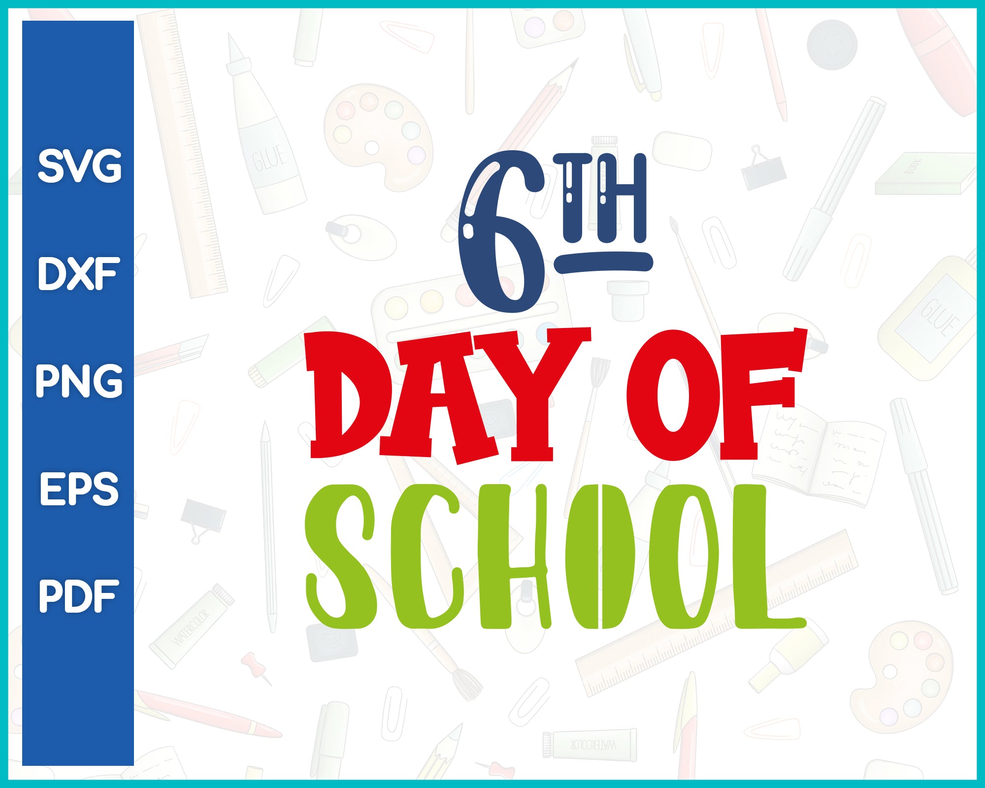 6th Day Of School Teacher Cut File For Cricut svg, dxf, png, eps, pdf Silhouette Printable Files