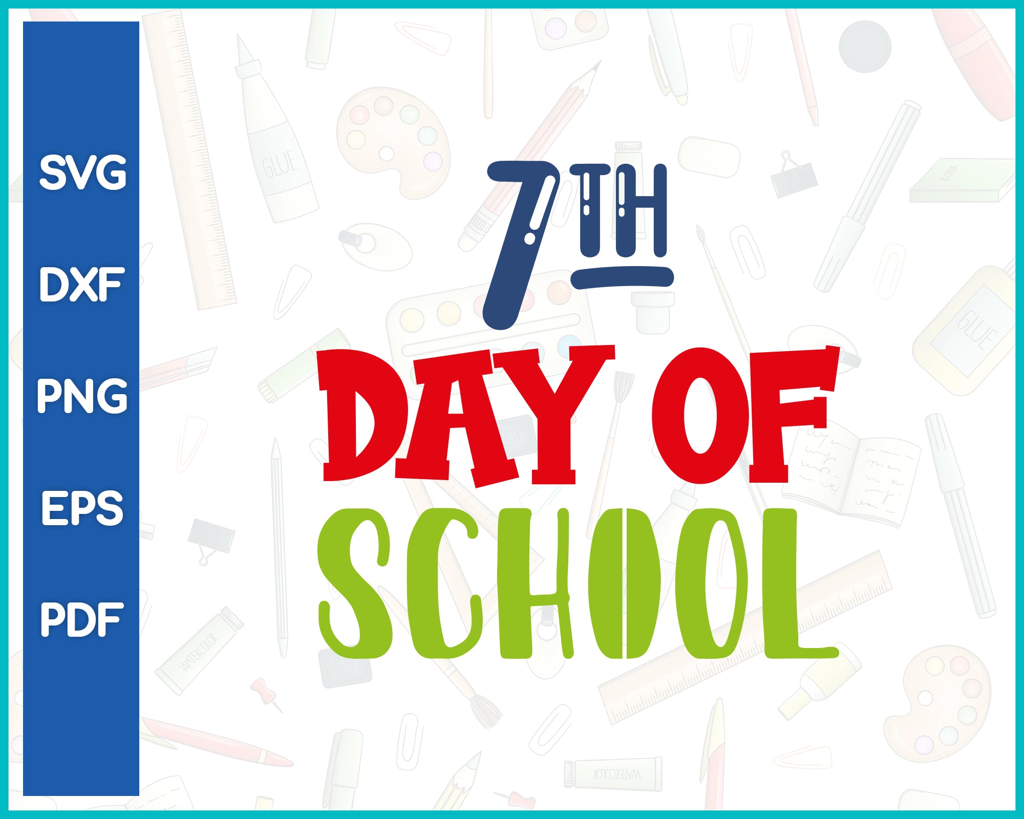 7th Day Of School Teacher Cut File For Cricut svg, dxf, png, eps, pdf Silhouette Printable Files