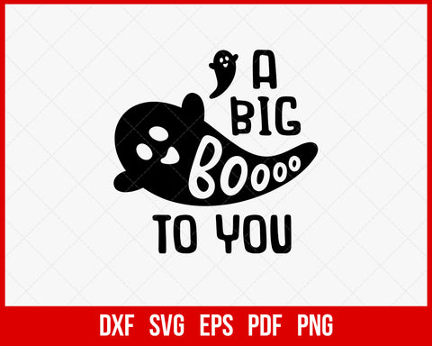 A Big Boo to You Funny Halloween SVG Cutting File Digital Download
