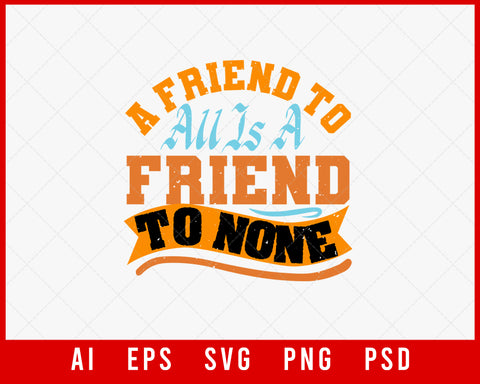 A Friend to All is a Friend to None Mother’s Day Gift Editable T-shirt Design Ideas Digital Download File