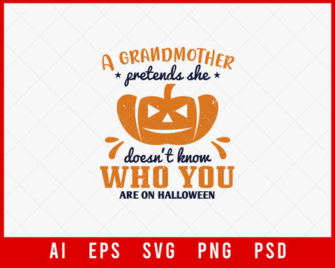 A Grandmother Pretends She Doesn’t Know Who You Are on Halloween Editable T-shirt Design Digital Download File