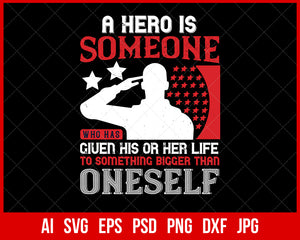 A Hero Is Someone Who Has Given His or Her Life Veteran T-shirt Design Digital Download File
