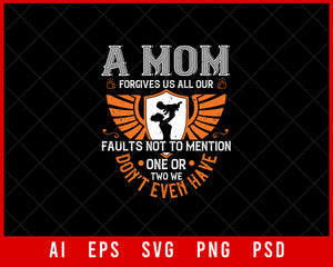 A Mom Forgives Us All Our Faults Mother’s Day Editable T-shirt Design Digital Download File