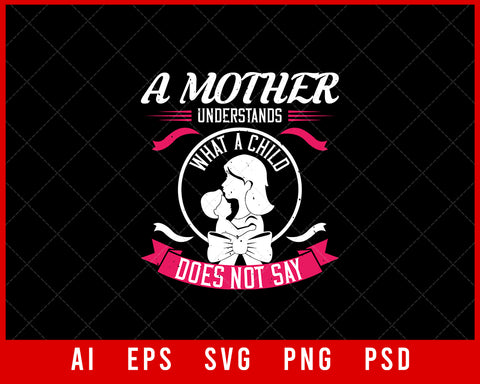 A Mother Understands What a Child Does Not Say Mother’s Day Editable T-shirt Design Ideas Digital Download File