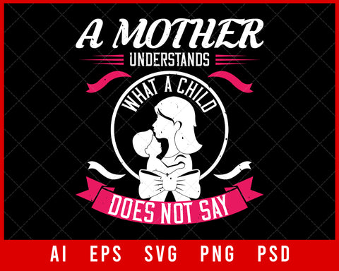 A Mother Understands What a Child Mother’s Day Editable T-shirt Design Digital Download File