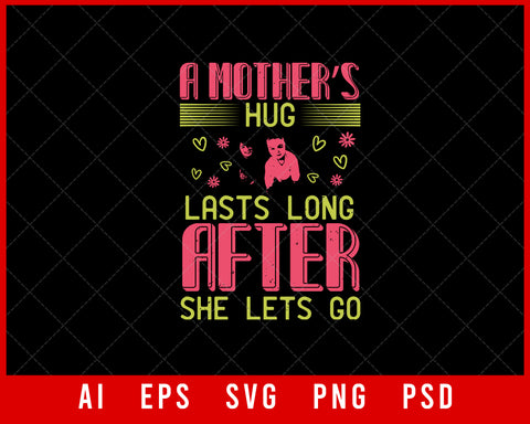 A Mother’s Hug Lasts Long After She Lets Go Mother’s Day Editable T-shirt Design Ideas Digital Download File