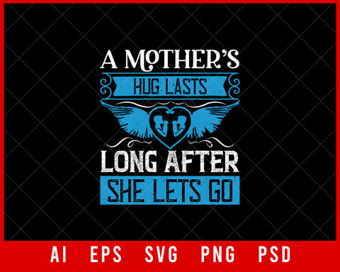 A Mother’s Hug Lasts Long after She Lets Go Mother’s Day Editable T-shirt Design Ideas Digital Download File