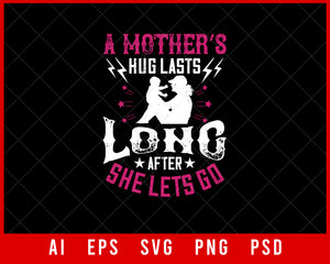 A Mother’s Hug Lasts Long after She Lets Go Mother’s Day Gift Editable T-shirt Design Ideas Digital Download File