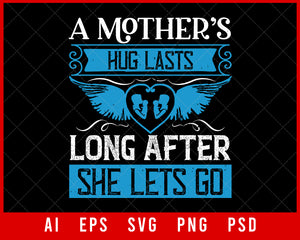 A Mother’s Hug Lasts Long Mother’s Day Editable T-shirt Design Digital Download File