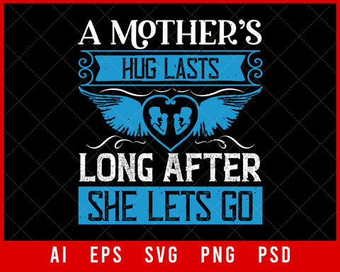 A Mother’s Hug Lasts Long Mother’s Day Editable T-shirt Design Digital Download File