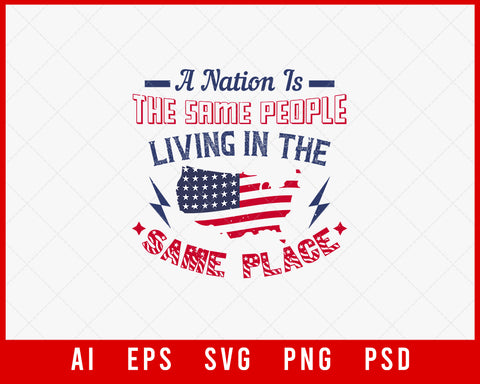 A Nation Is the Same People Living in The Same Place Patriotic Editable T-shirt Design Digital Download File