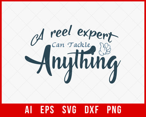 A Reel Expert Can’t Tackle Anything Funny Fishing T-shirt Design Digital Download File