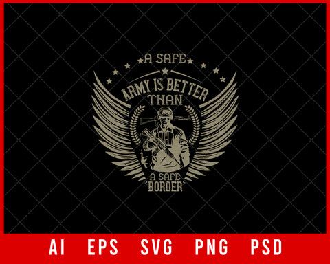 A Safe Army Is Better Than a Safe Border Military Editable T-shirt Design Digital Download File