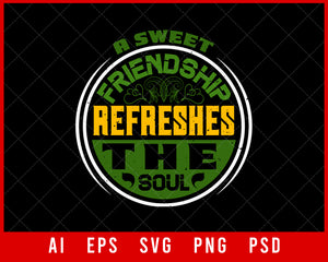 A Sweet Friendship Refreshes the Soul Editable T-shirt Design Digital Download File