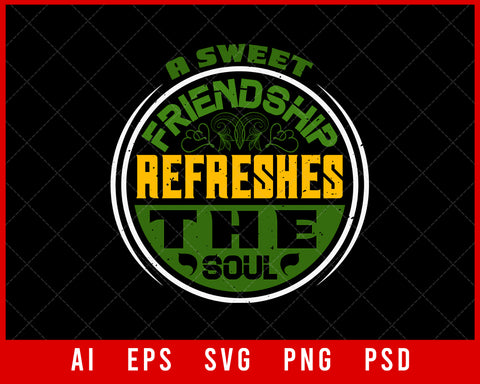 A Sweet Friendship Refreshes the Soul Editable T-shirt Design Digital Download File