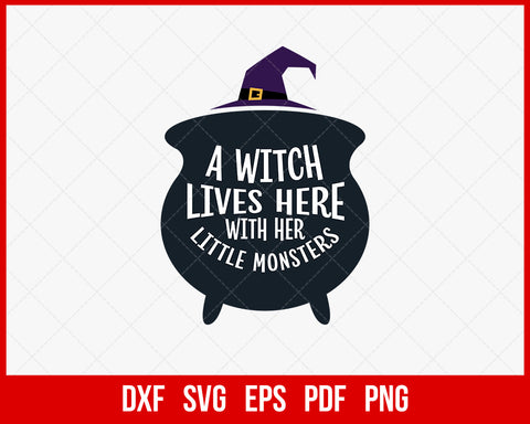 A Witch Lives Here With Her Little Monsters Funny Halloween SVG Cutting File Digital Download