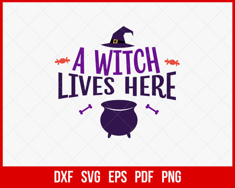 A Witch Lives Here Funny Halloween SVG Cutting File Digital Download