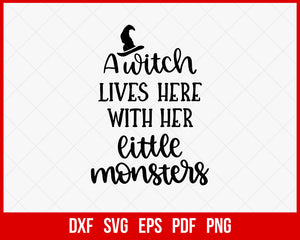 A Witch Lives Here with Her Little Monsters Halloween SVG Cutting File Digital Download
