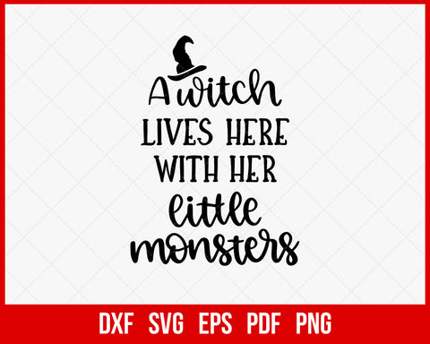 A Witch Lives Here with Her Little Monsters Halloween SVG Cutting File Digital Download