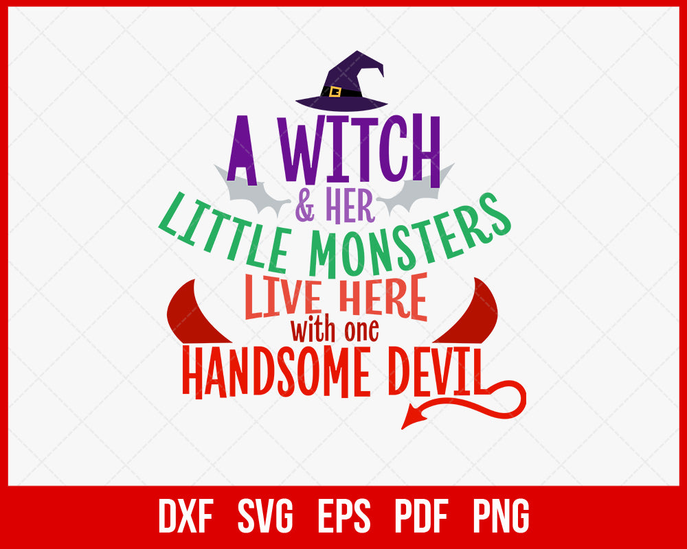 A Witch & Her Little Monsters Live Here with One Handsome Devil Funny Halloween SVG Cutting File Digital Download