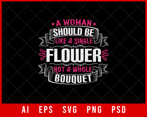 A Woman Should Be Like a Single Flower Not a Whole Bouquet Auntie Gift Editable T-shirt Design Ideas Digital Download File