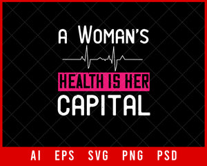 A Woman's Health Is Her Capital World Health Editable T-shirt Design Digital Download File 