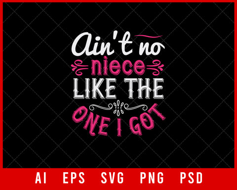Ain’t No Niece Like the One I Got Auntie Gift Editable T-shirt Design Ideas Digital Download File
