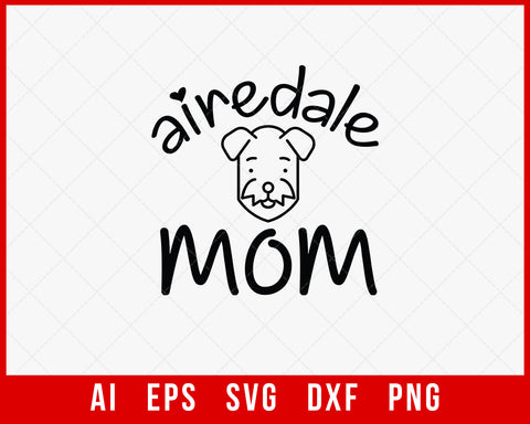 Airedale Mom Mother’s Day SVG Cut File for Cricut Silhouette Digital Download