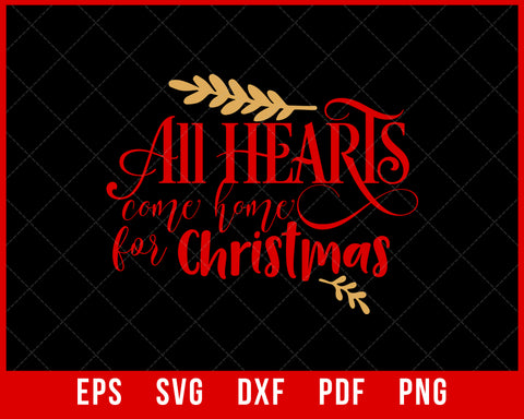 All Hearts Come Home for Christmas SVG Cutting File Digital Download