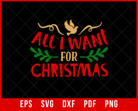 All I Want for Christmas Funny SVG Cutting File Digital Download