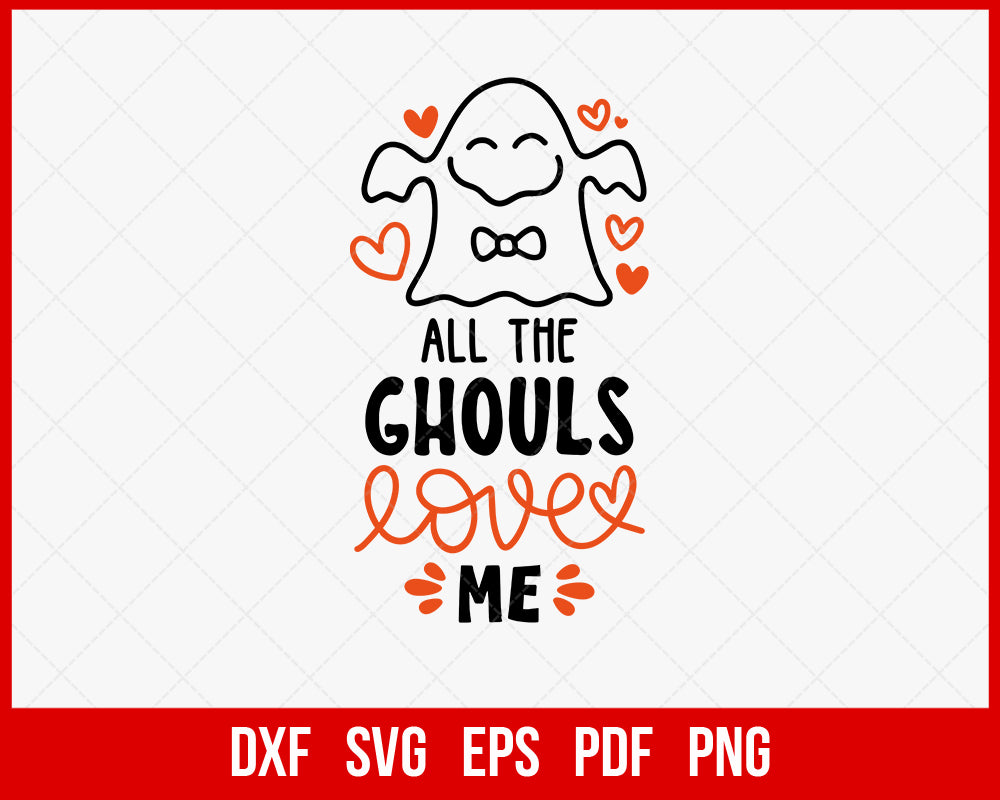 All the Ghouls Love Me Funny Halloween SVG Cutting File Digital Download