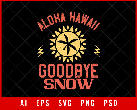Aloha Hawaii Goodbye Snow Summer Editable T-shirt Design Digital Download File