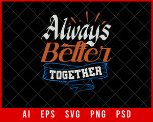 Always Better Together Best Friend Gift Editable T-shirt Design Ideas Digital Download File