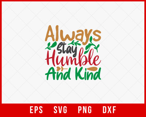 Always Stay Humble and Kind Funny Christmas SVG Cut File for Cricut and Silhouette