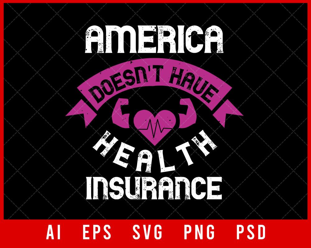 America Doesn't Have Health Insurance World Health Editable T-shirt Design Digital Download File 