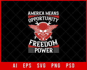 America Means Opportunity Freedom Power Independence Day Editable T-shirt Design Digital Download File