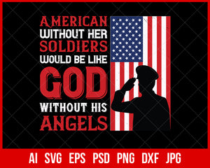 American Without Her Soldiers Would Be Like God Without His Angels Veteran T-shirt Design Digital Download File