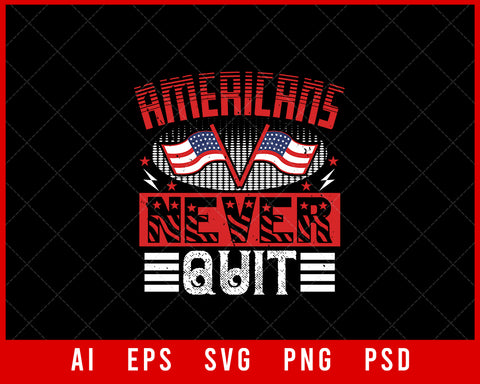 Americans Never Quit Patriotic Editable T-shirt Design Digital Download File