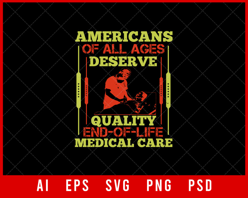 Americans of All Ages Deserve Quality End-Of-Life Medical Care Editable T-shirt Design Digital Download File 