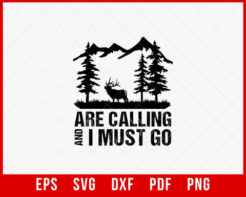 Mountains Are Calling and I Must Go Elk Hunting SVG Cutting File Instant Download