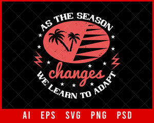 As The Season Changes We Learn To Adapt Summer Editable T-shirt Design Digital Download File